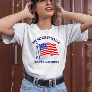 One Nation Under God Full Of Hell And Nothing Shirt