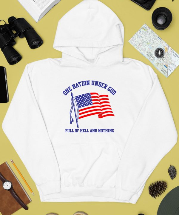 One Nation Under God Full Of Hell And Nothing Shirt2