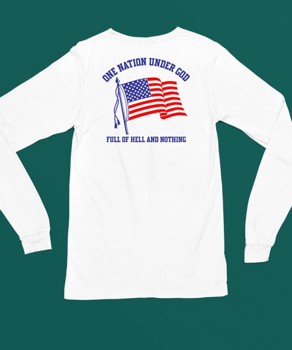 One Nation Under God Full Of Hell And Nothing Shirt4