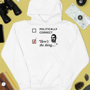 Politically Correct Heres The Thing Shirt