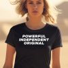 Powerful Independent Original Shirt