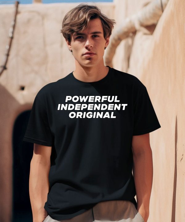 Powerful Independent Original Shirt1