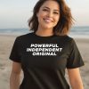 Powerful Independent Original Shirt2