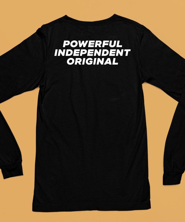 Powerful Independent Original Shirt6