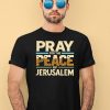 Pray For The Peace Jerusalem Shirt4