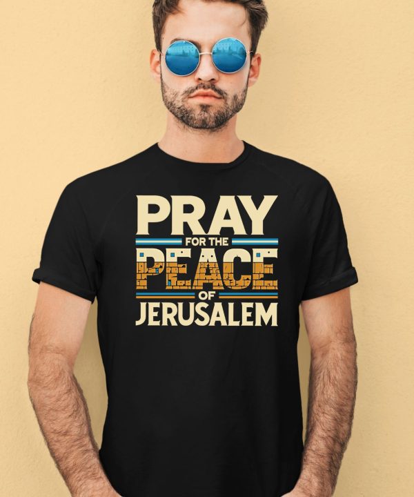 Pray For The Peace Jerusalem Shirt4