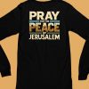 Pray For The Peace Jerusalem Shirt6