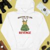 Quitting My Job To Focus On Revenge Shirt2