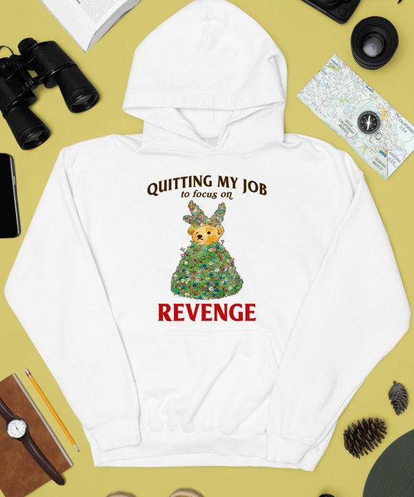 Quitting My Job To Focus On Revenge Shirt2