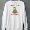 Quitting My Job To Focus On Revenge Shirt6