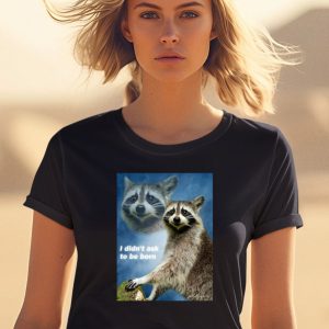 Raccoon Aesthetic I Didnt Ask To Be Born Shirt