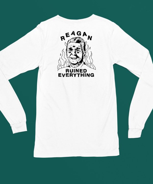 Reagan Ruined Everything Shirt4