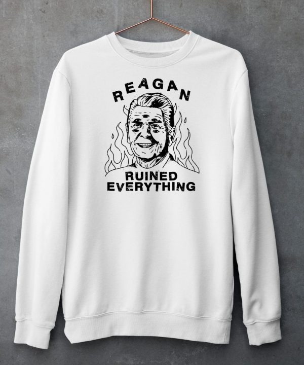 Reagan Ruined Everything Shirt6