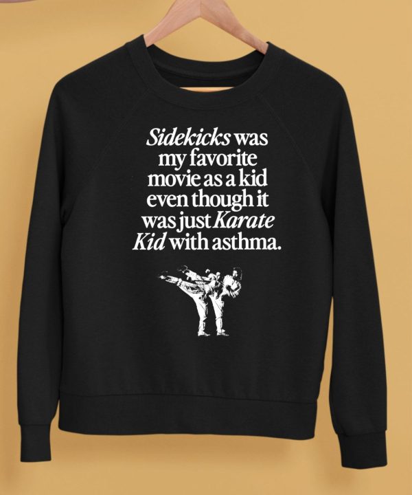 Sidekicks Was My Favorite Movie As A Kid Even Though It Was Just Karate Kid With Asthma Shirt5