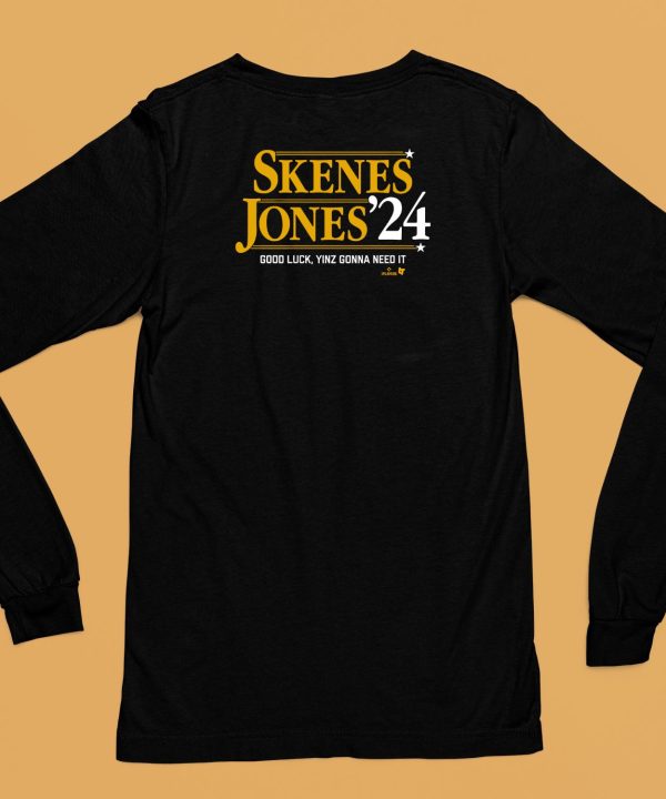 Skenes Jones 24 Good Luck Yinz Gonna Need It Shirt6
