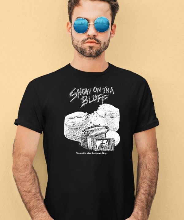 Snow On Tha Bluff No Matter What Happens Boy Shirt4