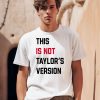 Taylor Swift Wearing This Is Not Taylors Version Shirt0