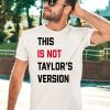 Taylor Swift Wearing This Is Not Taylors Version Shirt5