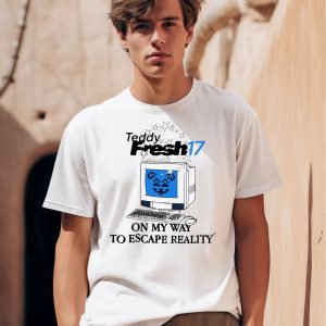 Teddy Fresh 17 On My Way To Escape Reality Shirt