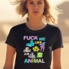 Teenhearts Fuck Me Like An Animal Shirt0