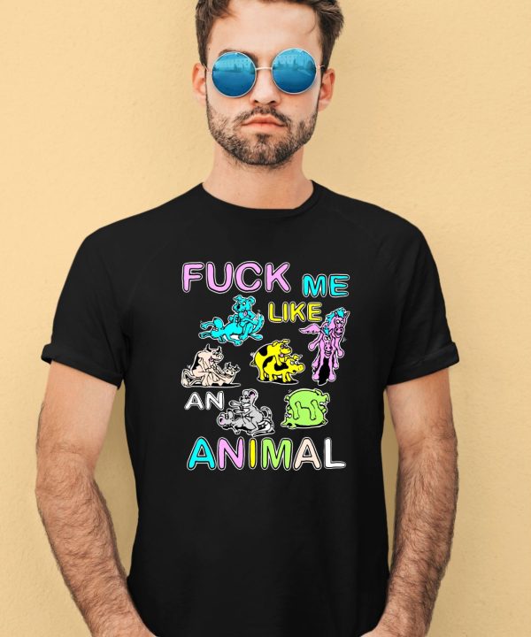 Teenhearts Fuck Me Like An Animal Shirt4