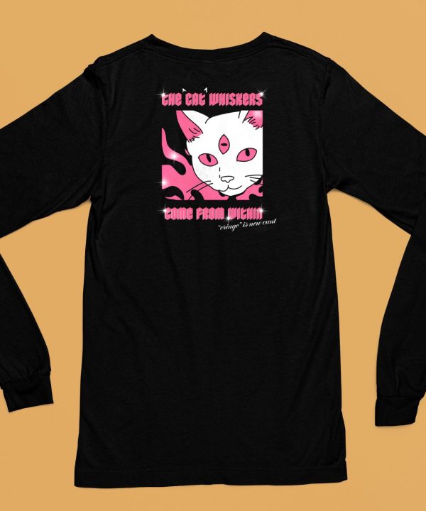 The Cat Whiskers Come From Within Cringe Is New Cunt Shirt6 1