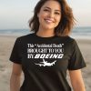 This Accidental Death Brought To You By Boeing Shirt