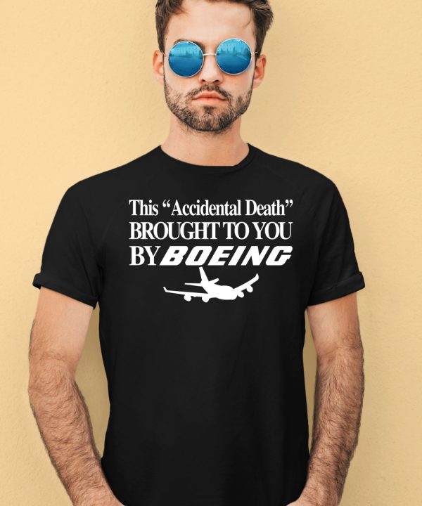 This Accidental Death Brought To You By Boeing Shirt3