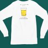 This Is A Cup Of Warm Piss If You Thought It Was Been You Are An Alcoholic Shirt4