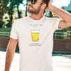 This Is A Cup Of Warm Piss If You Thought It Was Been You Are An Alcoholic Shirt5