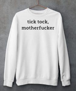 Tick Tock Motherfucker Shirt6