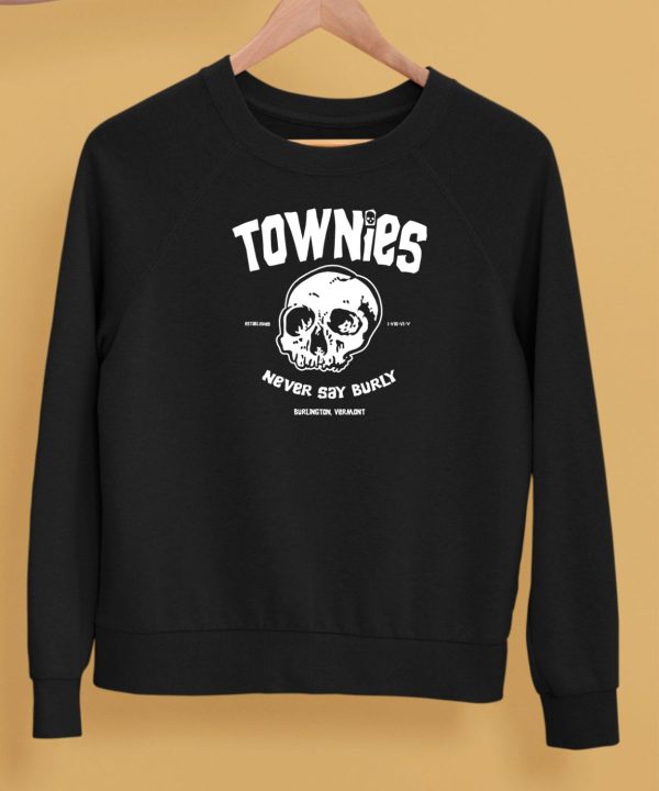 Townies Never Say Burly Shirt5 1