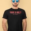 Trump Is Guilty Of Obstructing Socialism And Tyranny Shirt4