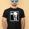 Trump Mugshot Theyre After You Im Just In The Way Shirt4