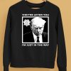 Trump Mugshot Theyre After You Im Just In The Way Shirt5