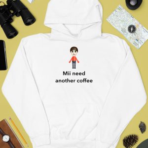 Unethicalthreads Mii Need Another Coffee Shirt