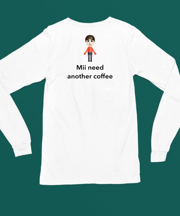 Unethicalthreads Mii Need Another Coffee Shirt4