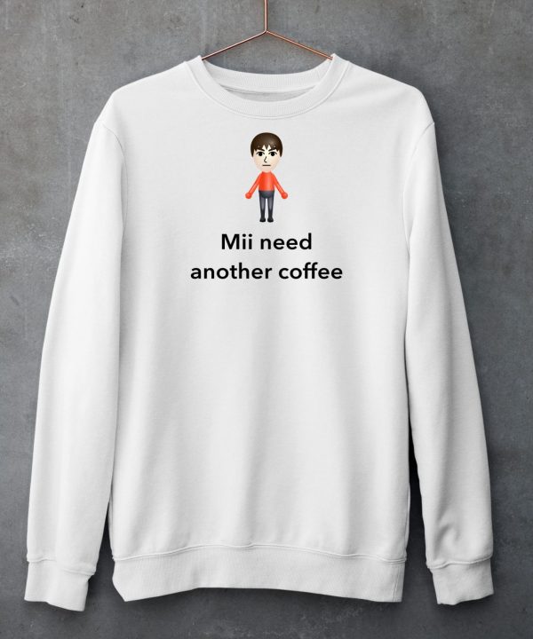 Unethicalthreads Mii Need Another Coffee Shirt6