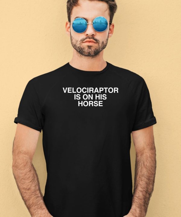Velociraptor Is On His Horse Shirt4