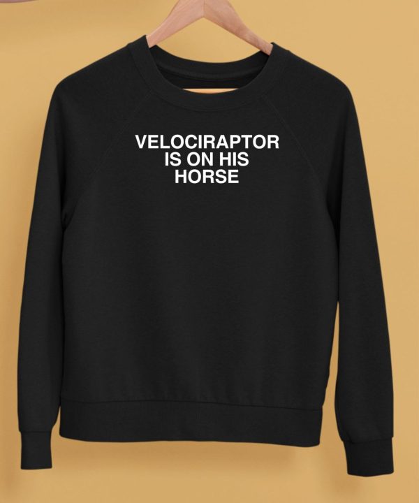 Velociraptor Is On His Horse Shirt5