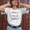 Where Is The Me Espresso Shirt1