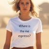 Where Is The Me Espresso Shirt3