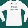Where Is The Me Espresso Shirt4