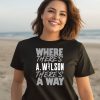 Where Theres AWilson Theres A Way Shirt2 1