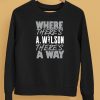 Where Theres AWilson Theres A Way Shirt5 1