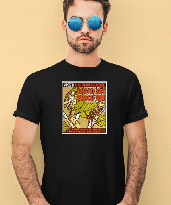 Witness The Dual Cicada Emergence Rare Once In A Lifetime Event Shirt3
