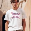 Women Dont Want Flowers They Want Other Women Shirt0