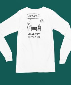 Would You Like Some Tea No Anarchy In The Uk Shirt4