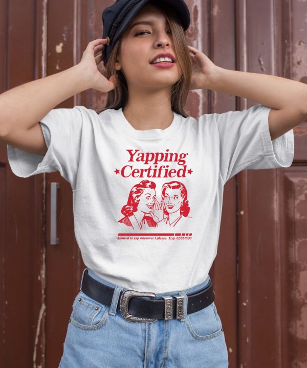 Yapping Certifie Allowed To Yap Wherever I Please Shirt1