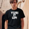 Yuri It Up Shirt